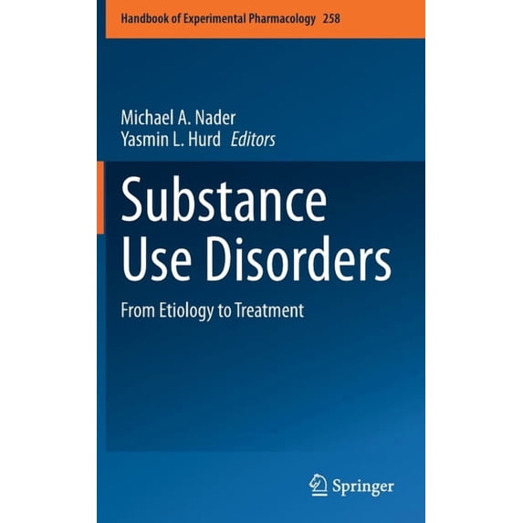 Handbook of Experimental Pharmacology Substance Use Disorders: From Etiology to Treatment, Book 258, (Hardcover)