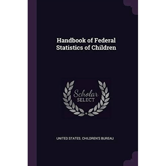 Handbook of Federal Statistics of Children (Paperback)