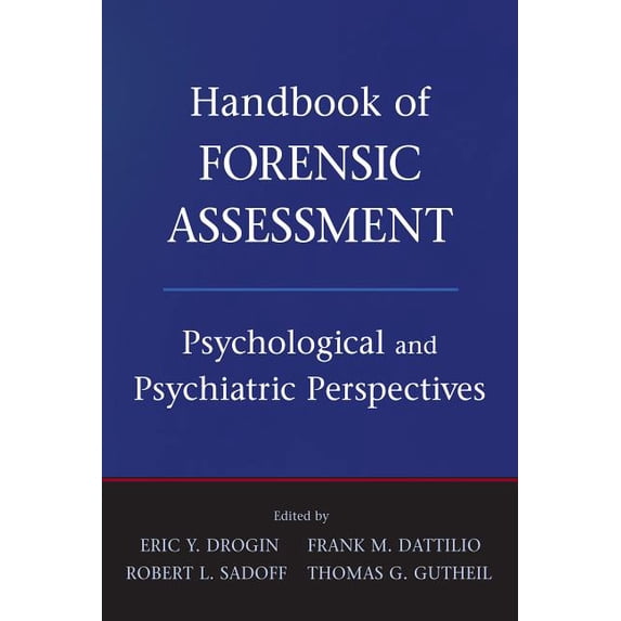 Handbook of Forensic Assessment: Psychological and Psychiatric Perspectives, (Hardcover)