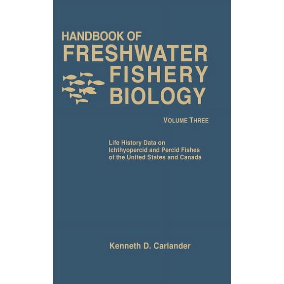 Handbook of Freshwater Fishery Biology, Life History Data on Ichthyopercid and Percid Fishes of the United States and Ca, (Hardcover)