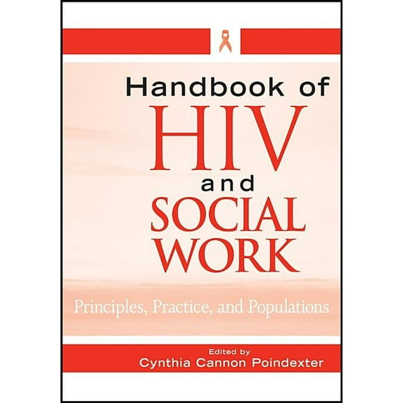 Handbook of HIV and Social Work: Principles, Practice, and Populations, (Paperback)
