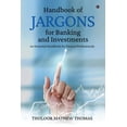 thumbnail image 1 of Handbook of Jargons for Banking and Investments: An Essential Handbook for Finance Professionals, (Paperback), 1 of 1