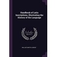thumbnail image 1 of Handbook of Latin Inscriptions, Illustrating the History of the Language Paperback 1377353877 9781377353876 Wallace Martin Lindsay, 1 of 1