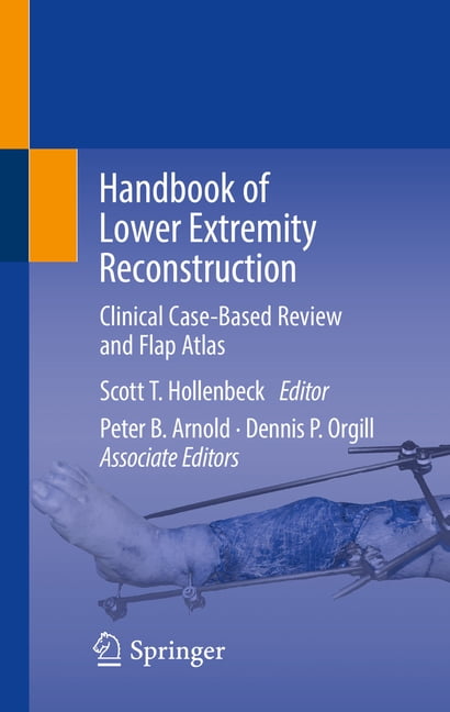 Handbook of Lower Extremity Reconstruction: Clinical Case-Based Review and Flap Atlas (Hardcover)