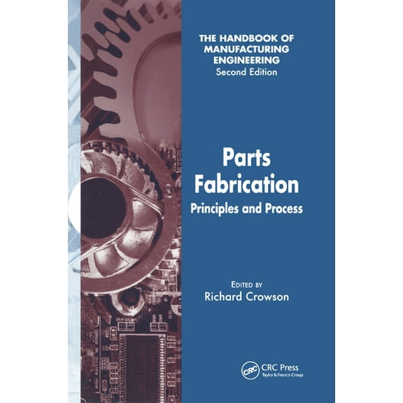 Handbook of Manufacturing Engineering, S Parts Fabrication: Principles and Process, (Paperback)