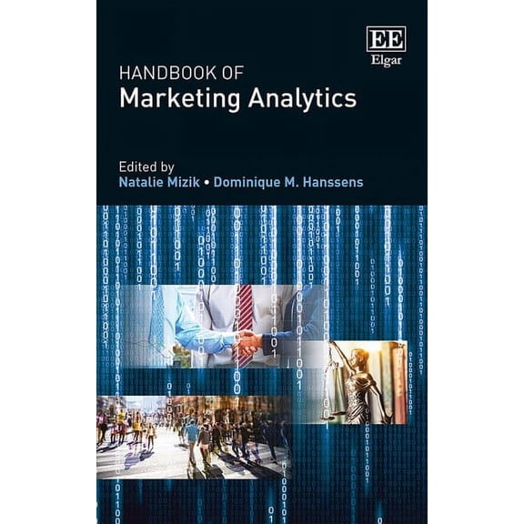 Handbook of Marketing Analytics : Methods and Applications in Marketing, Management, Public Policy, and Litigation Support