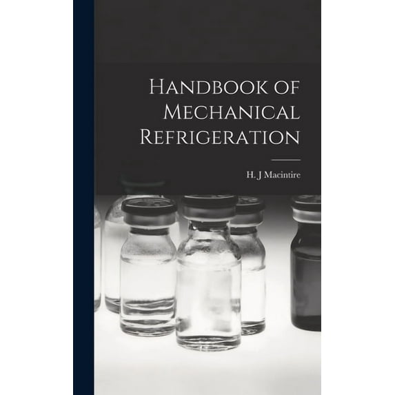 Handbook of Mechanical Refrigeration, (Hardcover)
