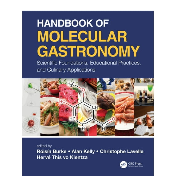 Handbook of Molecular Gastronomy : Scientific Foundations, Educational Practices, and Culinary Applications (Hardcover)