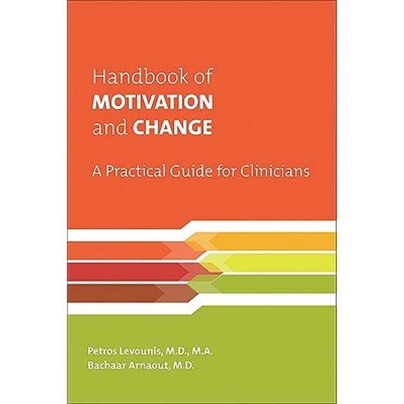Handbook of Motivation and Change: A Practical Guide for Clinicians (Paperback) 1585623709 9781585623709
