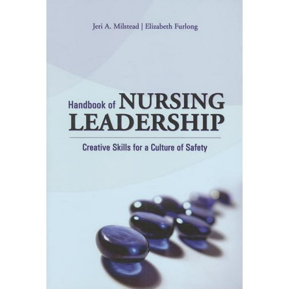 Handbook of Nursing Leadership: Creative Skills for a Culture of Safety (Paperback)