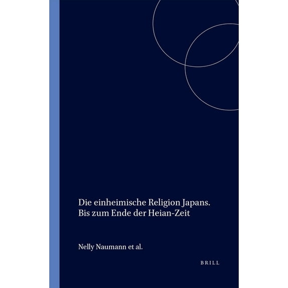 Handbook of Oriental Studies. Section 5 Die Einheimische Religion Japans. Bis Zum Ende Der Heian-Zeit, Book 4, (Paperback)