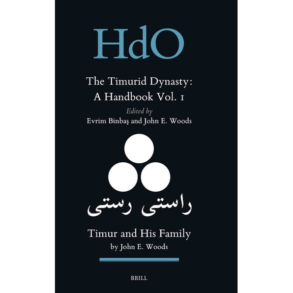 Handbook of Oriental Studies. Section 8 The Timurid Dynasty: A Handbook Volume I: Timur and His Family, Book 34, (Hardcover)