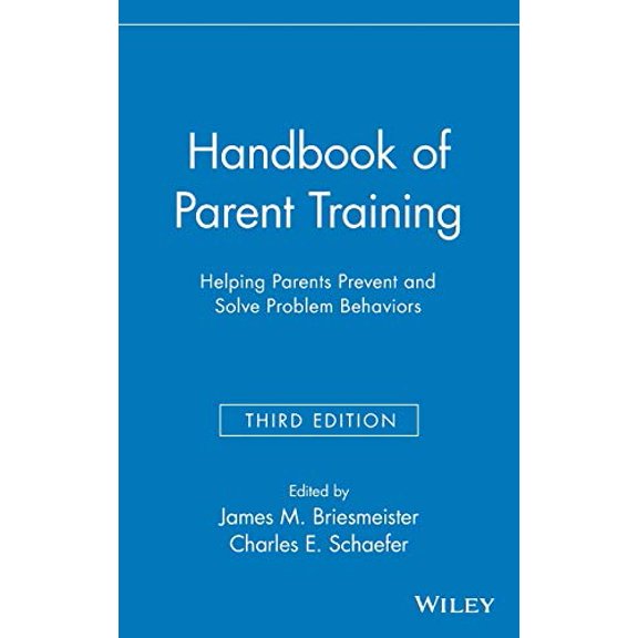 Pre-Owned Handbook of Parent Training : Helping Parents Prevent and Solve Problem Behaviors 9780471789970
