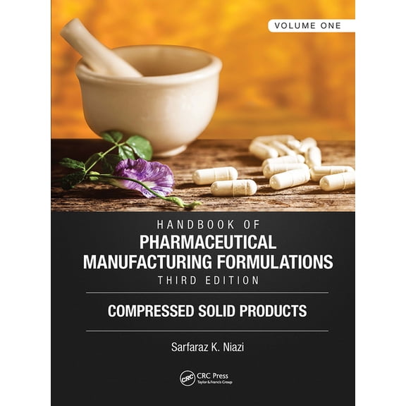 Handbook of Pharmaceutical Manufacturing Formulations, Third Edition: Volume One, Compressed Solid Products, (Paperback)