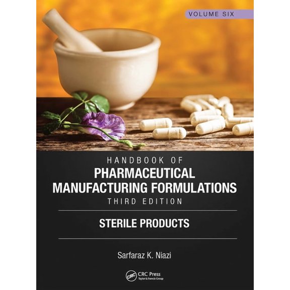 Handbook of Pharmaceutical Manufacturing Formulations, Third Edition: Volume Six, Sterile Products, (Paperback)