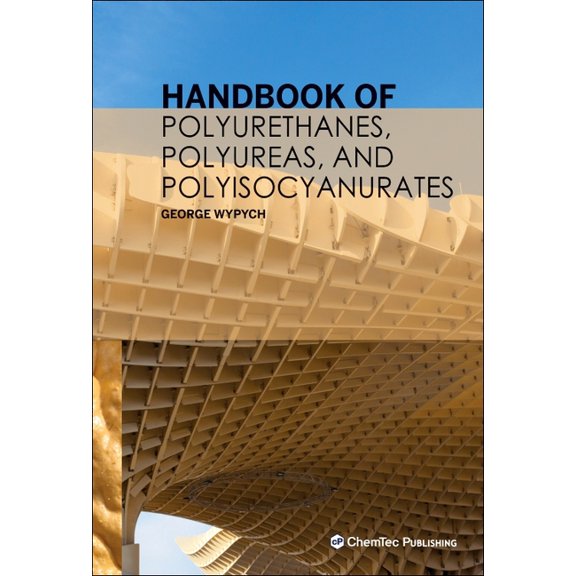 Handbook of Polyurethanes, Polyureas, and Polyisocyanurates, (Hardcover)