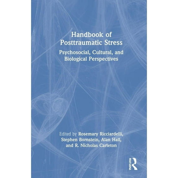 Handbook of Posttraumatic Stress: Psychosocial, Cultural, and Biological Perspectives, (Hardcover)