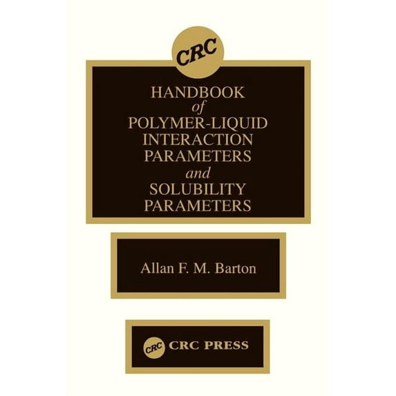 Handbook of Poylmer-Liquid Interaction Parameters and Solubility Parameters, (Hardcover)