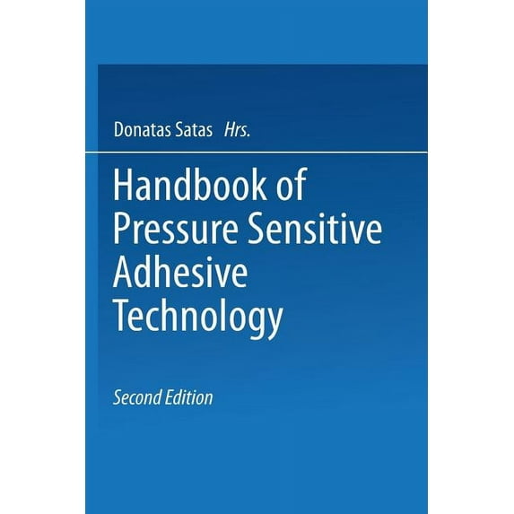 Handbook of Pressure Sensitive Adhesive Technology, (Paperback)