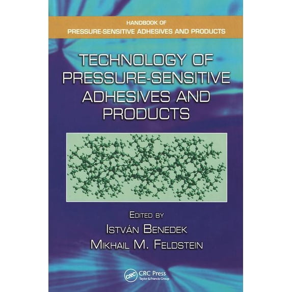 Handbook of Pressure-Sensitive Adhesives and Products: Technology of Pressure-Sensitive Adhesives and Products (Hardcover)