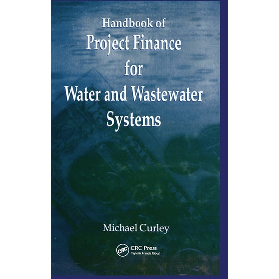 Handbook of Project Finance for Water and Wastewater Systems, (Paperback)