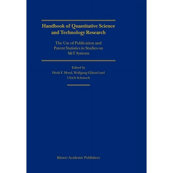 Handbook of Quantitative Science and Technology Research: The Use of Publication and Patent Statistics in Studies of S&a, (Paperback)