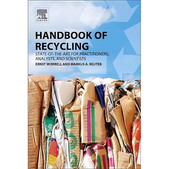 Handbook of Recycling: State-Of-The-Art for Practitioners, Analysts, and Scientists, (Hardcover)