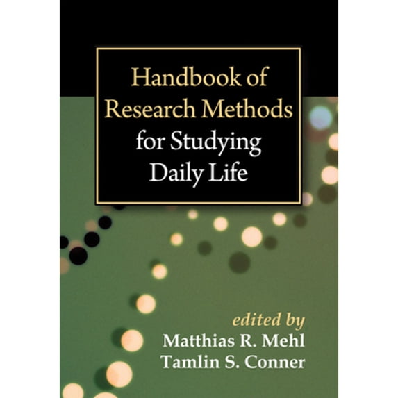 Pre-Owned Handbook of Research Methods for Studying Daily Life (Paperback 9781462513055) by Matthias R Mehl, Tamlin S Conner, Mihaly Csikszentmihalyi
