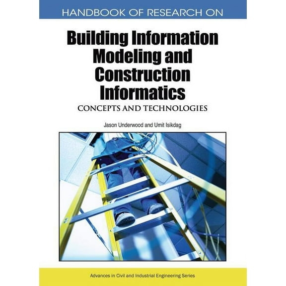 Handbook of Research On...: Handbook of Research on Building Information Modeling and Construction Informatics: Concepts and Technologies (Hardcover)