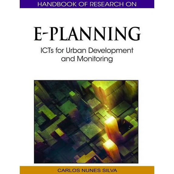 Handbook of Research On...: Handbook of Research on E-Planning: ICTs for Urban Development and Monitoring (Hardcover)