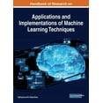 thumbnail image 1 of Handbook of Research on Applications and Implementations of Machine Learning Techniques (Hardcover), 1 of 1