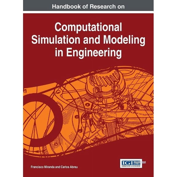 Handbook of Research on Computational Simulation and Modeling in Engineering, (Hardcover)
