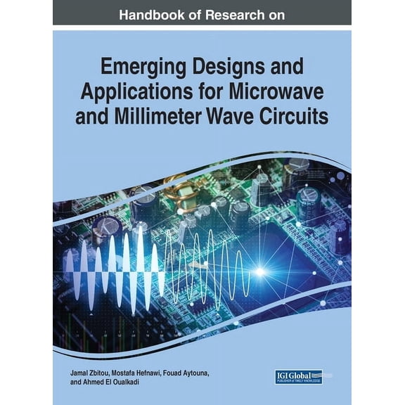 Handbook of Research on Emerging Designs and Applications for Microwave and Millimeter Wave Circuits, (Hardcover)