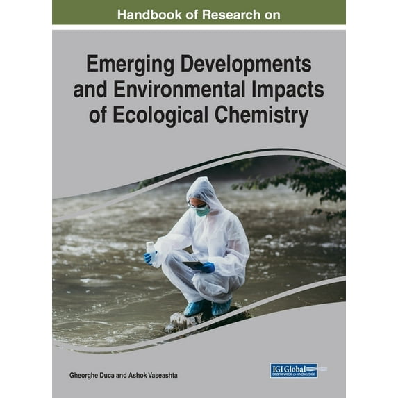 Handbook of Research on Emerging Developments and Environmental Impacts of Ecological Chemistry, (Hardcover)