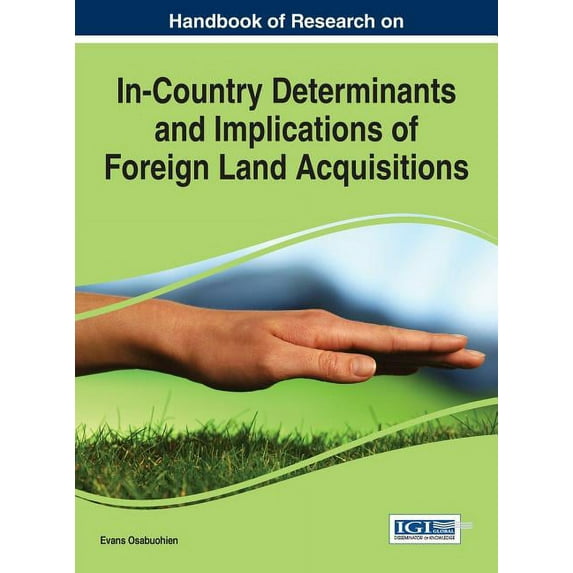 Handbook of Research on In-Country Determinants and Implications of Foreign Land Acquisitions (Hardcover)