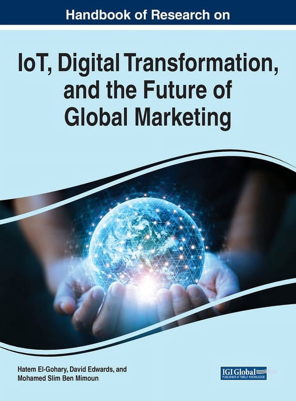 Handbook of Research on IoT, Digital Transformation, and the Future of ...