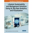 thumbnail image 1 of Handbook of Research on Lifestyle Sustainability and Management Solutions Using AI, Big Data Analytics, and Visualizatio, (Hardcover), 1 of 1