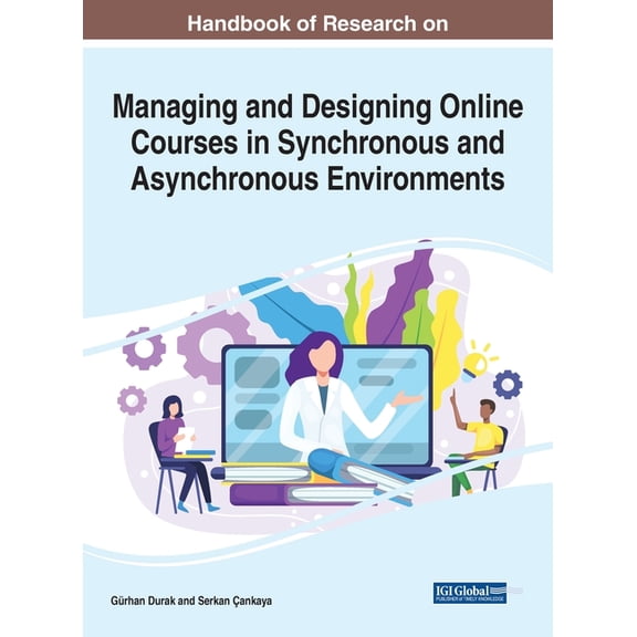 Handbook of Research on Managing and Designing Online Courses in Synchronous and Asynchronous Environments (Hardcover)
