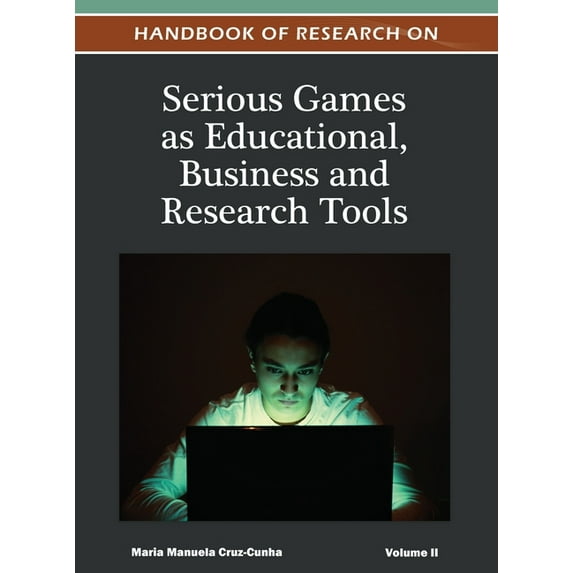 Handbook of Research on Serious Games as Educational, Business and Research Tools (Volume 2 ), (Hardcover)