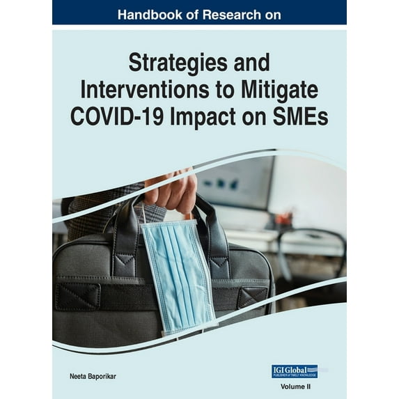 Handbook of Research on Strategies and Interventions to Mitigate COVID-19 Impact on SMEs, VOL 2, (Hardcover)