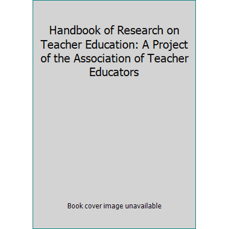 Handbook of Research on Teacher Education: A Project of the Association of Teacher Educators [Hardcover - Used]