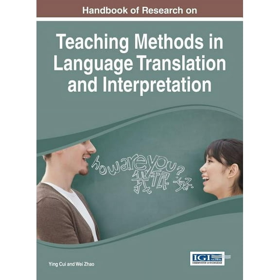 Handbook of Research on Teaching Methods in Language Translation and Interpretation (Hardcover)