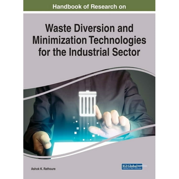 Handbook of Research on Waste Diversion and Minimization Technologies for the Industrial Sector, (Hardcover)