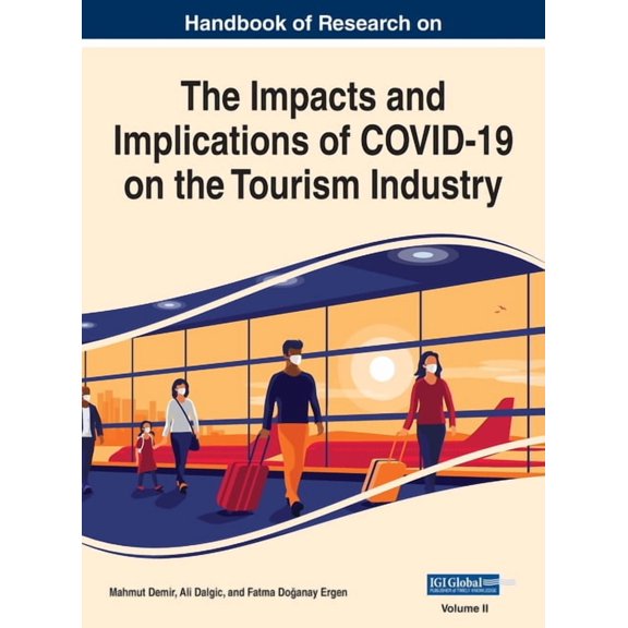 Handbook of Research on the Impacts and Implications of COVID-19 on the Tourism Industry, VOL 2, (Hardcover)