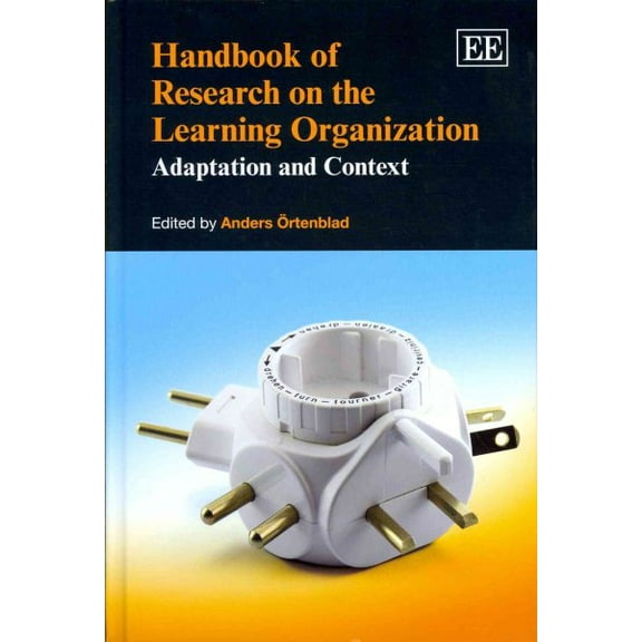 Handbook of Research on the Learning Organization : Adaptation and Context