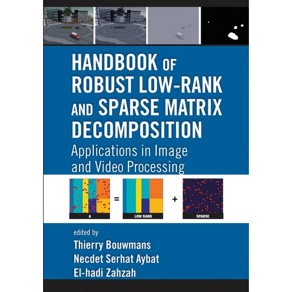 Handbook of Robust Low-Rank and Sparse Matrix Decomposition: Applications in Image and Video Processing, (Paperback)