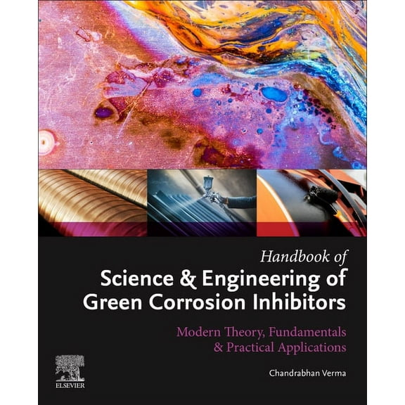 Handbook of Science & Engineering of Green Corrosion Inhibitors: Modern Theory, Fundamentals & Practical Applications, (Paperback)
