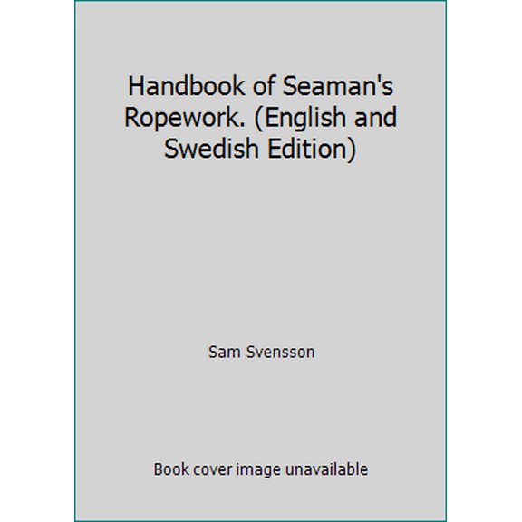 Pre-Owned Handbook of Seaman's Ropework. (English and Swedish Edition) (Hardcover) 0396064752 9780396064756