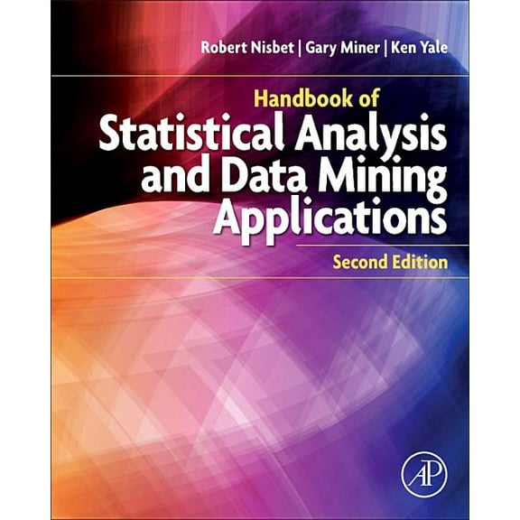 Handbook of Statistical Analysis and Data Mining Applications, (Hardcover)