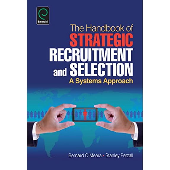 Pre-Owned Handbook of Strategic Recruitment and Selection: A Systems Approach (Hardcover) 1780528108 9781780528106